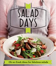 Salad Days : Oh-so-fresh ideas for fabulous salads cover image cdn