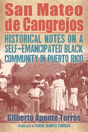 San Mateo de Cangrejos : historical notes on a self-emancipated Black community in Puerto Rico cover image cdn