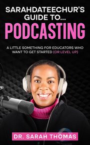 Sarahdateechur's guide to podcasting cover image cdn