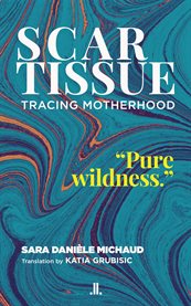 Scar tissue : tracing motherhood cover image cdn