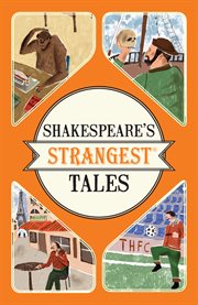 Shakespeare's strangest tales : extraordinary but true tales from 400 years of Shakespearean theatre cover image cdn