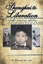 Shanghai to liberation : a journey throught the 1960's cover image cdn