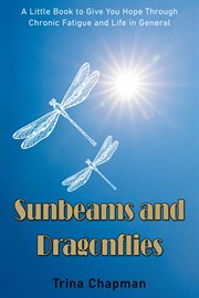 SUNBEAMS AND DRAGONFLIES : a little book to give you hope through chronic fatigue and life in... general cover image cdn