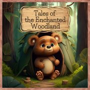Tales of the enchanted wood : Brave and Clever Animals' Adventures, educational bedtime stories for kids 4-8 years old. cover image cdn