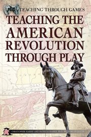 Teaching the american revolution through play cover image cdn