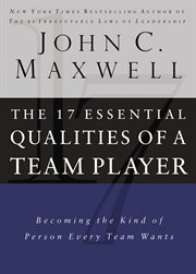 The 17 essential qualities of a team player : becoming the kind of person every team wants cover image cdn