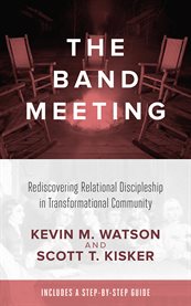 The band meeting : rediscovering relational discipleship in transformational community cover image cdn