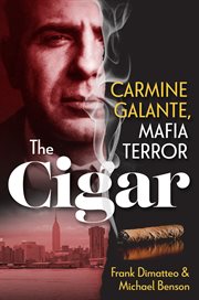 The cigar : Carmine Galante, Mafia Terror cover image cdn