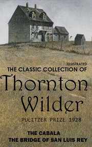 The classic collection of thornton wilder : The Cabala, The Bridge of San Luis Rey cover image cdn