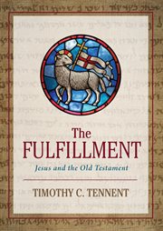 The fulfillment : Jesus and the Old Testament cover image cdn