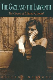 The gaze and the labyrinth : the cinema of Liliana Cavani cover image cdn