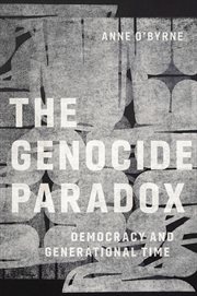 The genocide paradox : Democracy and Generational Time cover image cdn