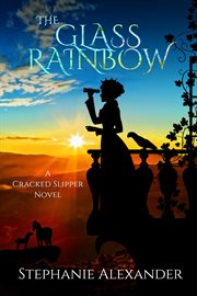 The glass rainbow : a cracked slipper novel cover image cdn