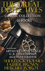 The great detectives. сlassic collection (50 books) : Sherlock Holmes, Father Brown, Hercule Poirot cover image cdn