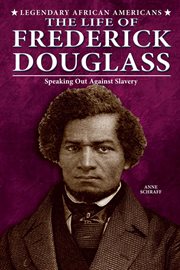 The life of frederick douglass : Speaking Out Against Slavery cover image cdn