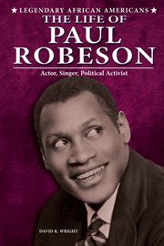 The life of Paul Robeson : actor, singer, political activist cover image cdn
