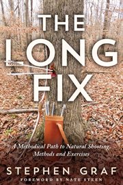 The long fix : A Methodical Path to Natural Shooting, Methods and Exercises cover image cdn