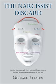 The narcissist discard : Learning what happened, why it happened, and how to move on, and most of all, how it had nothing to cover image cdn