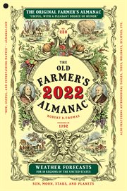 The Old farmer's almanac : calculated on a new and improved plan for the year of our Lord 2022 ; being the 2nd after Leap Year and (until July 4) 246th year of American Independence ; fitted for Boston and the New England states, with special corrections and calculations to answer for all the United States ; containing, besides the large number of astronomical calculations and the farmer's calendar for every month in the year, a variety of new, useful, & entertaining matter cover image cdn
