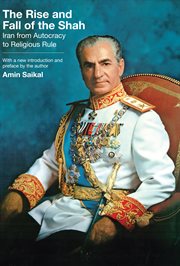 The rise and fall of the Shah : Iran from autocracy to religious rule : with a new introduction and preface by the author cover image cdn