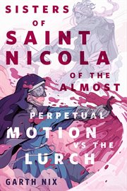 The sisters of saint nicola of the almost perpetual motion vs the lurch : A Tor.com Original cover image cdn