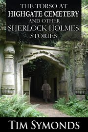 The torso at highgate cemetery : …and Other Sherlock Holmes Stories cover image cdn