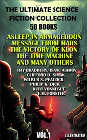 The ultimate science fiction collection ( 50 books ), volume1 : Asleep in Armageddon, Message From Mars, The Victory of Klon, The Time Machine and many others cover image cdn