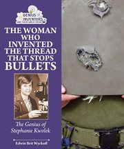 The woman who invented the thread that stops bullets : The Genius of Stephanie Kwolek cover image cdn