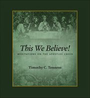 This we believe : meditations on the Apostles' Creed cover image cdn