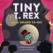 Tiny T. Rex and the grand ta-da! cover image cdn