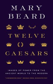Twelve Caesars : images of power from the ancient world to the modern cover image cdn