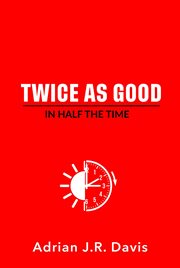 Twice as good in half the time cover image cdn
