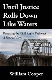 Until justice rolls down like waters : Retracing the Civil Rights Pathways cover image cdn