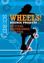 Wheels! science projects with bicycles, skateboards, and skates cover image cdn