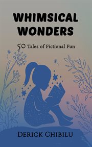 Whimsical wonders : 50 Tales of Fictional Fun cover image cdn
