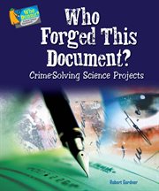 Who forged this document? : crime-solving science projects cover image cdn