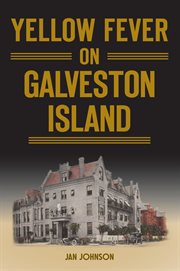 Yellow fever on Galveston Island cover image cdn