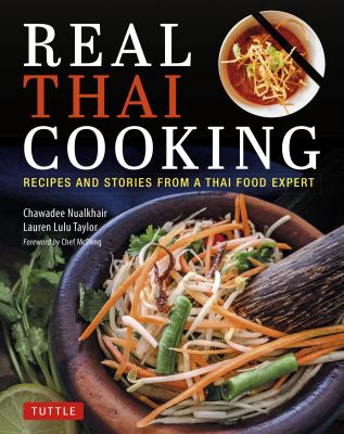 Real Thai cooking : recipes and stories from a Thai food expert  cover image cdn