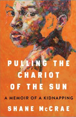 Pulling the chariot of the sun : a memoir of a kidnapping  cover image cdn
