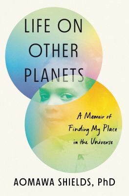 Life on other planets : a memoir of finding my place in the universe  cover image cdn