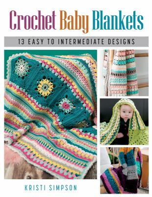 Crochet baby blankets : 13 easy to intermediate designs  cover image cdn
