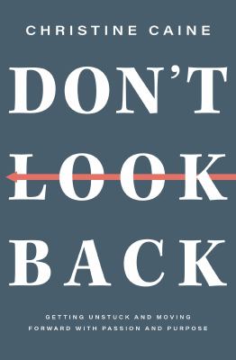 Don't look back : getting unstuck and moving forward with passion and purpose  cover image cdn
