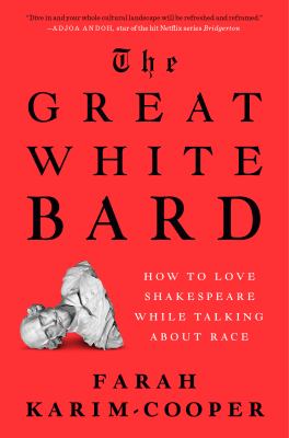 The great white bard : how to love Shakespeare while talking about race  cover image cdn