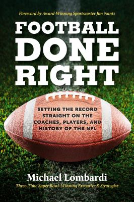 Football done right : setting the record straight on the coaches, players, and history of the NFL  cover image cdn