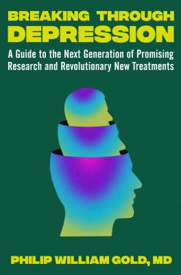 Breaking through depression : a guide to the next generation of promising research and revolutionary new treatments  cover image cdn
