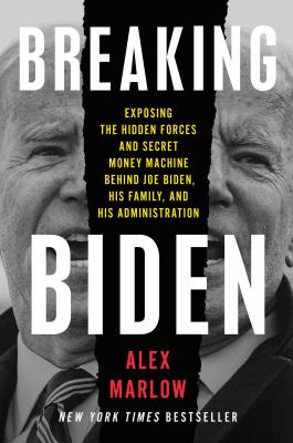 Breaking Biden : exposing hidden forces and secret money machine behind Joe Biden, his family, and his administration  cover image cdn