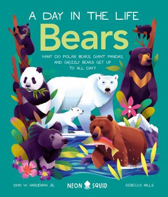 Bears : a day in the life : what do polar bears, giant pandas, and grizzly bears get up to all day?  cover image cdn