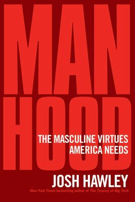 Manhood : the masculine virtues America needs  cover image cdn