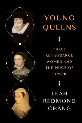 Young queens : three Renaissance women and the price of power  cover image cdn