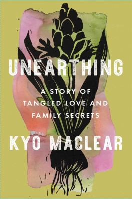 Unearthing : a story of tangled love and family secrets  cover image cdn